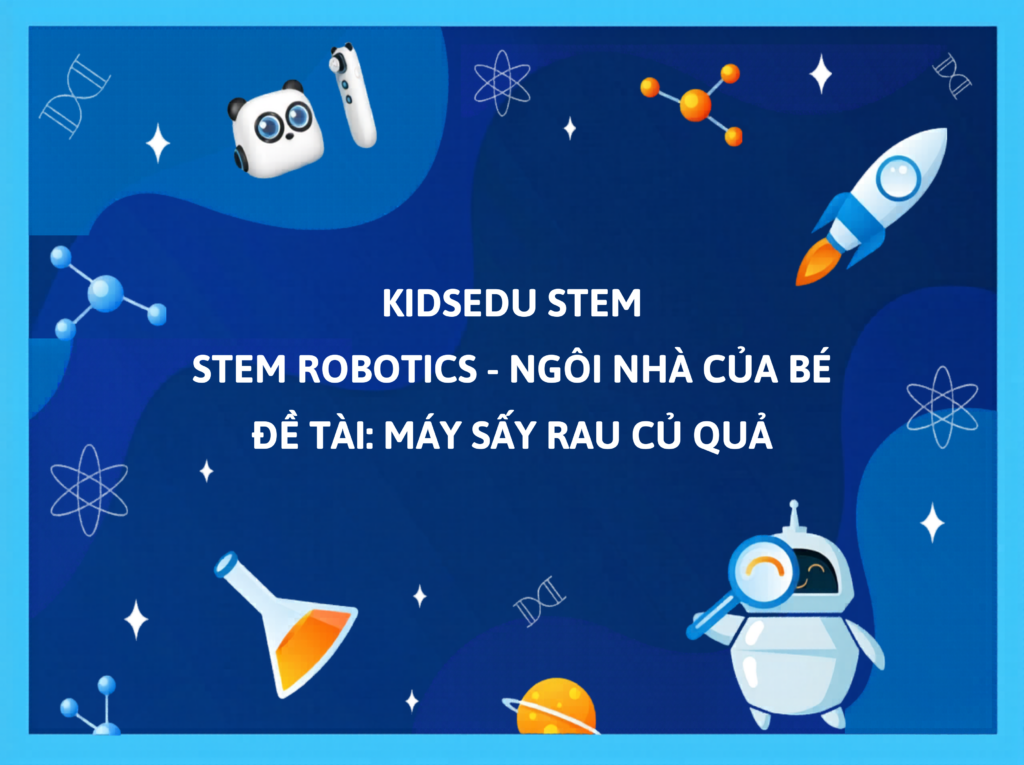 Giáo án STEM mầm non 3-4 tuổi Máy sấy rau củ quả - KidsEdu STEM với hình ảnh robot và bình thí nghiệm