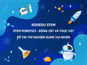 Giáo án STEM mầm non 3-4 tuổi Thí nghiệm Slime vui nhộn - KidsEdu STEM với hình ảnh robot và bình thí nghiệm