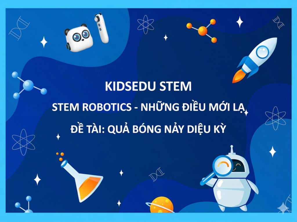 Giáo án STEM mầm non 3-4 tuổi Quả bóng nảy diệu kỳ - KidsEdu STEM với hình ảnh robot và bình thí nghiệm