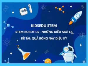 Giáo án STEM mầm non 3-4 tuổi Quả bóng nảy diệu kỳ - KidsEdu STEM với hình ảnh robot và bình thí nghiệm