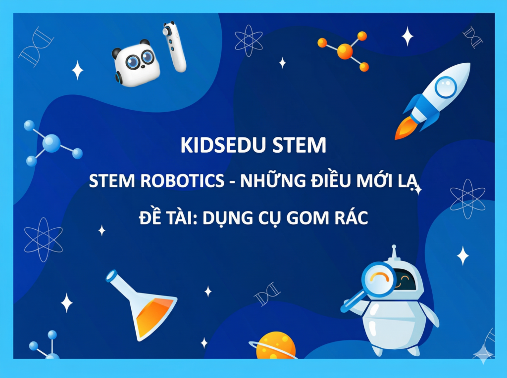Giáo án STEM mầm non 3-4 tuổi Dụng cụ gom rác - KidsEdu STEM với hình ảnh robot và bình thí nghiệm