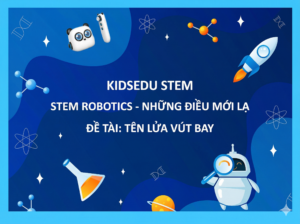Giáo án STEM mầm non Tên lửa vút bay - KidsEdu STEM
