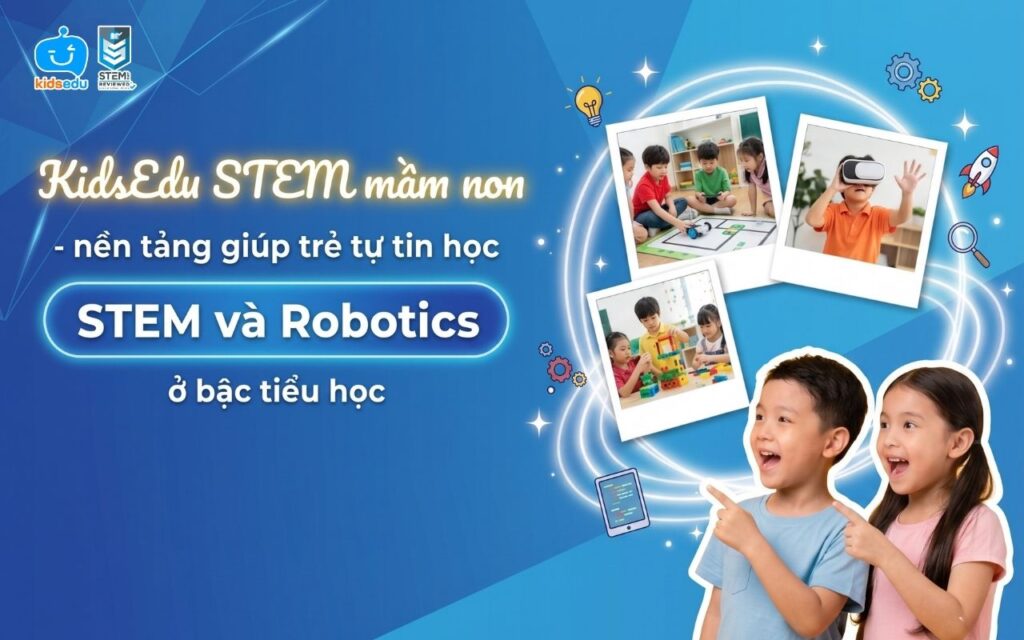 Nội dung điền: Banner giới thiệu KidsEdu STEM mầm non - nền tảng giúp trẻ tự tin học STEM và Robotics ở bậc tiểu học, minh họa các bé vui vẻ trải nghiệm thực tế ảo VR và robot.